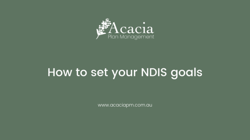 Acacia Plan Management how to set your NDIS goals